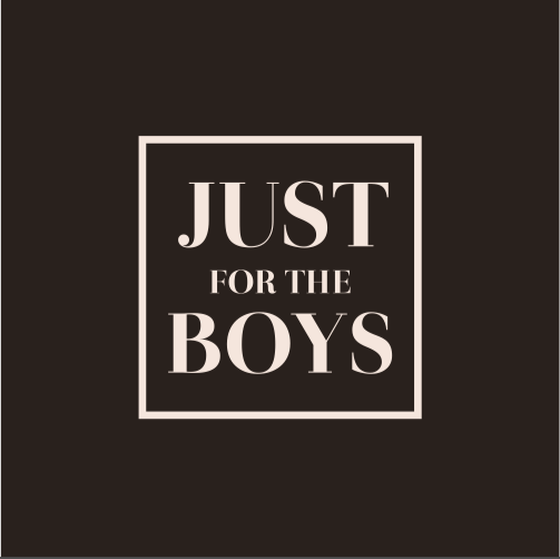 JUST FOR THE BOYS